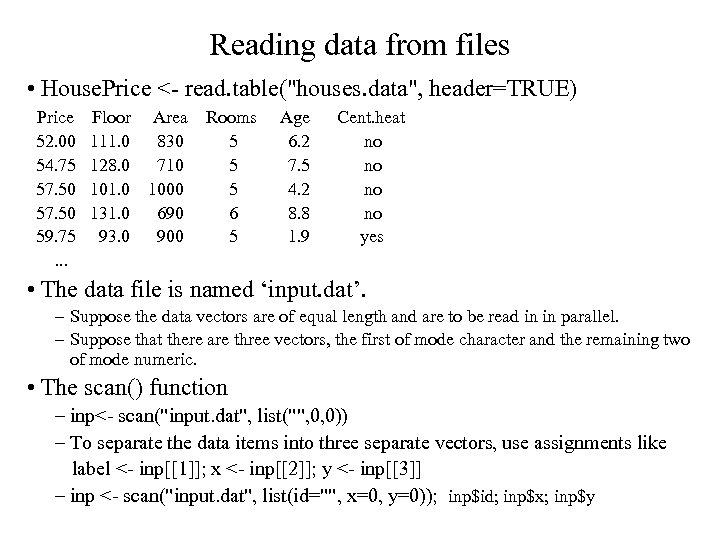 Reading data from files • House. Price <- read. table(