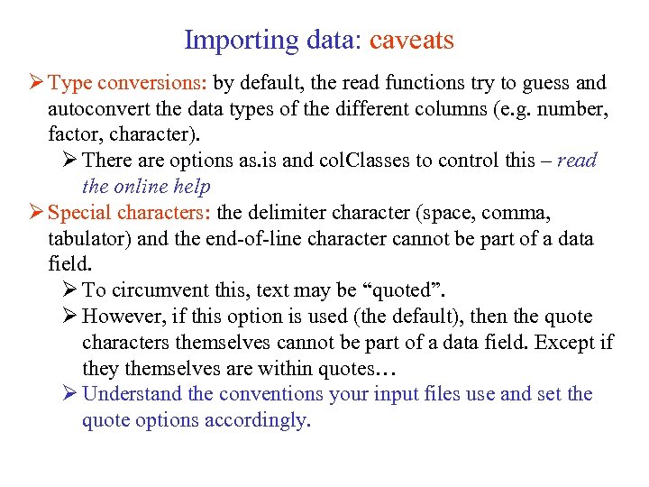 Importing data: caveats Ø Type conversions: by default, the read functions try to guess