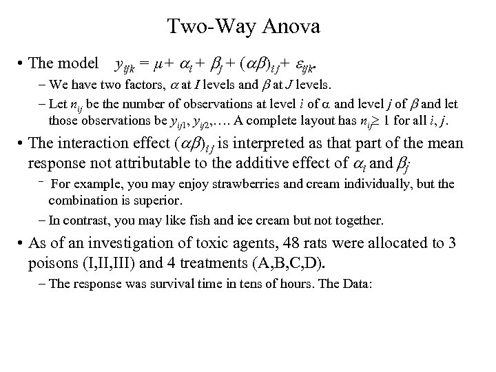 Two-Way Anova • The model yijk = µ+ ai + bj + (ab)i j+