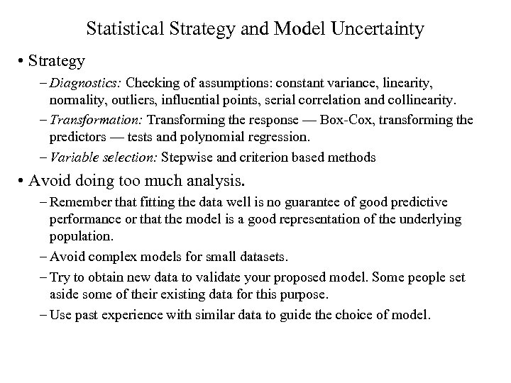 Statistical Strategy and Model Uncertainty • Strategy – Diagnostics: Checking of assumptions: constant variance,