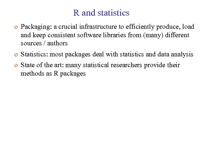 R and statistics o Packaging: a crucial infrastructure to efficiently produce, load and keep