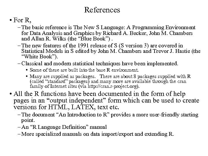 References • For R, – The basic reference is The New S Language: A