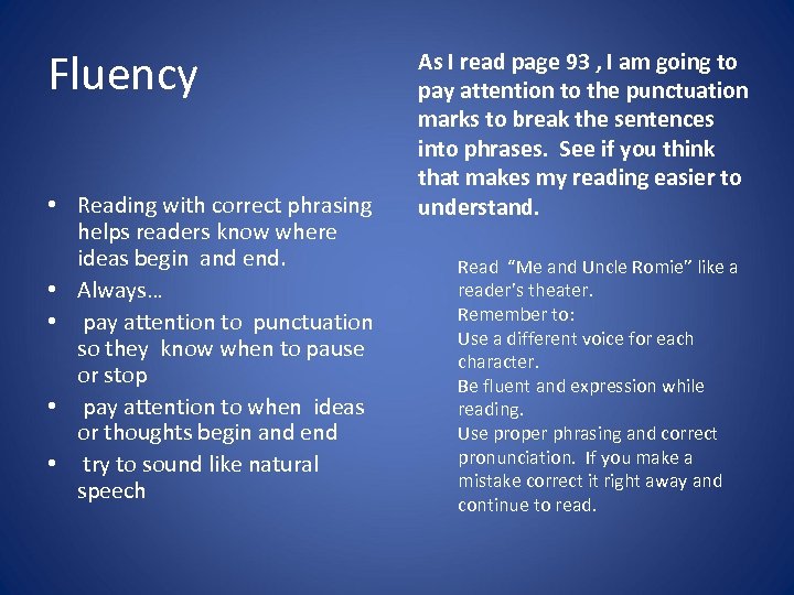 Fluency • Reading with correct phrasing helps readers know where ideas begin and end.