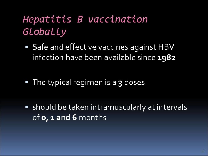 Hepatitis B vaccination Globally Safe and effective vaccines against HBV infection have been available