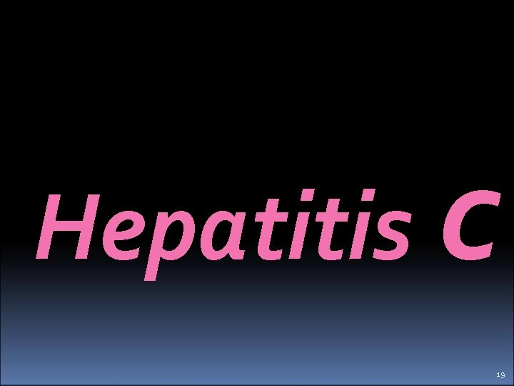 Hepatitis c 19 