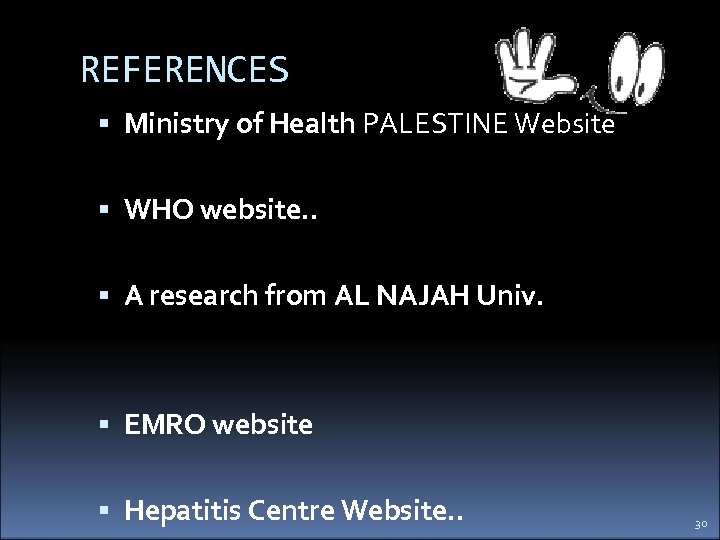 REFERENCES Ministry of Health PALESTINE Website WHO website. . A research from AL NAJAH
