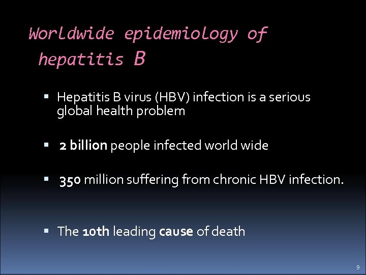 Worldwide epidemiology of hepatitis B Hepatitis B virus (HBV) infection is a serious global