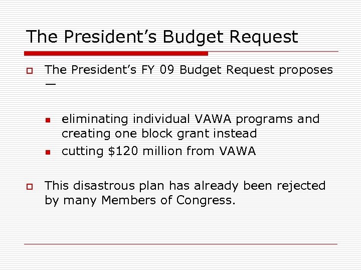 The President’s Budget Request o The President’s FY 09 Budget Request proposes — n