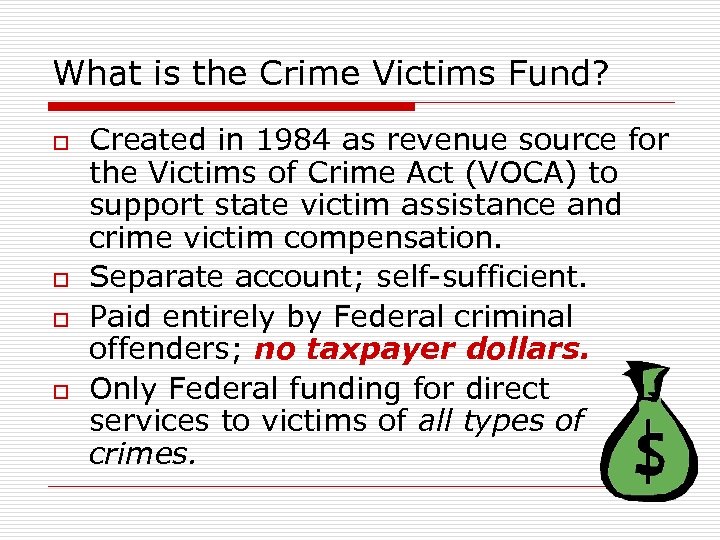 What is the Crime Victims Fund? o o Created in 1984 as revenue source