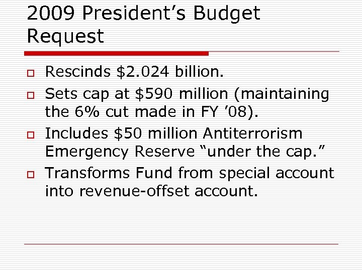 2009 President’s Budget Request o o Rescinds $2. 024 billion. Sets cap at $590
