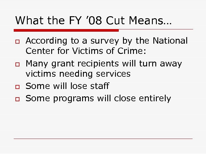 What the FY ’ 08 Cut Means… o o According to a survey by