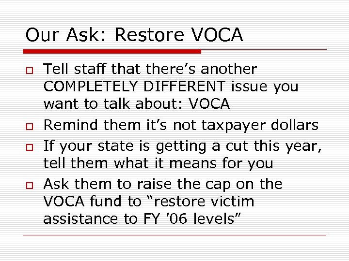 Our Ask: Restore VOCA o o Tell staff that there’s another COMPLETELY DIFFERENT issue