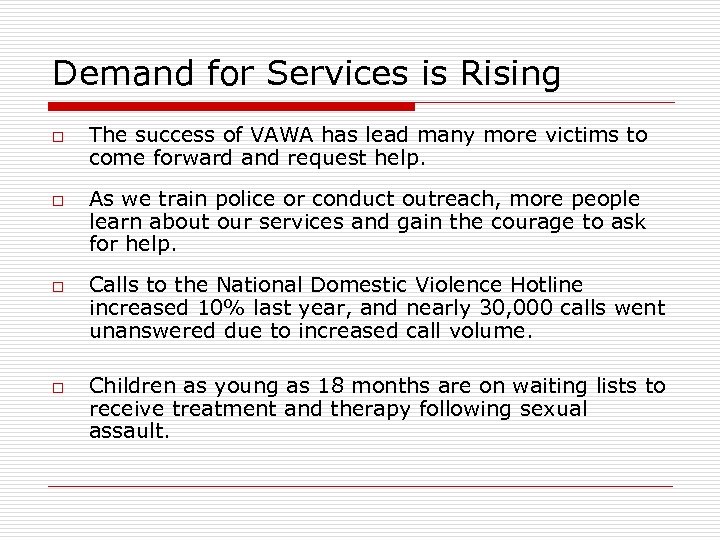 Demand for Services is Rising o o The success of VAWA has lead many