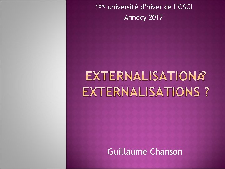 1ère université d’hiver de l’OSCI Annecy 2017 Guillaume Chanson 