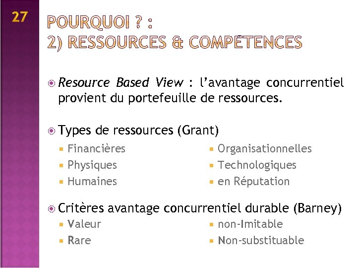  Resource Based View : l’avantage concurrentiel provient du portefeuille de ressources. Types de