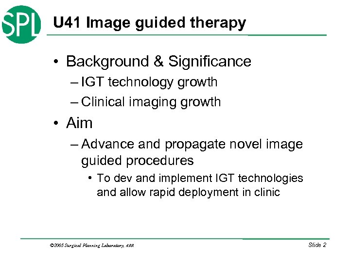 U 41 Image guided therapy • Background & Significance – IGT technology growth –