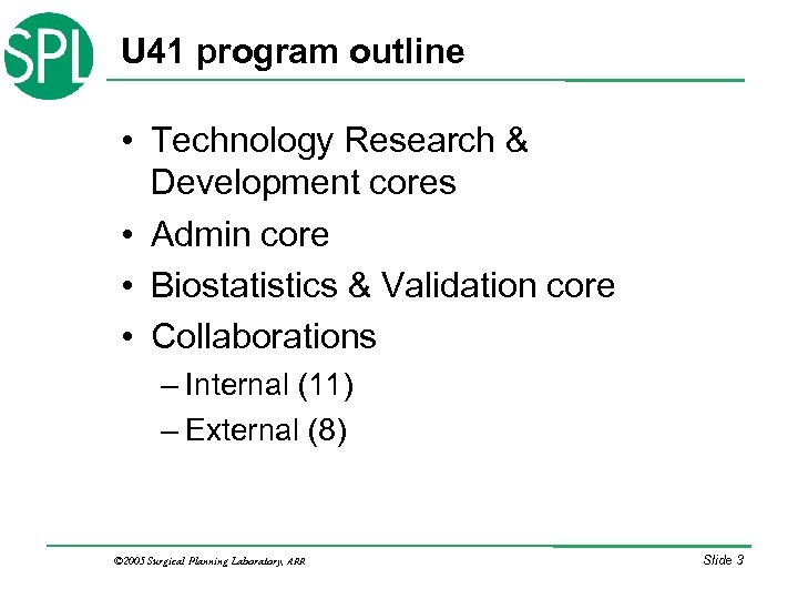 U 41 program outline • Technology Research & Development cores • Admin core •