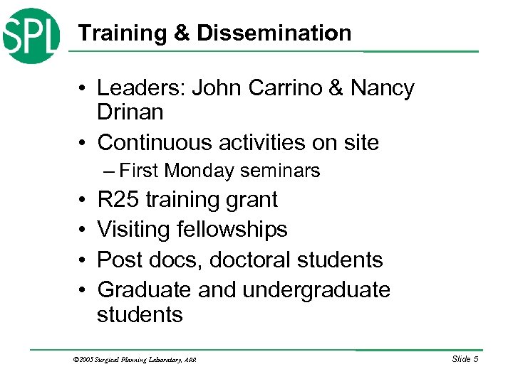 Training & Dissemination • Leaders: John Carrino & Nancy Drinan • Continuous activities on