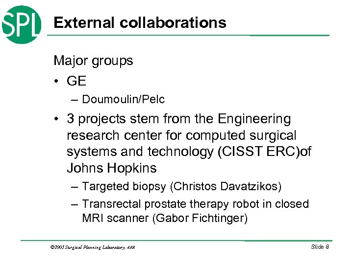 External collaborations Major groups • GE – Doumoulin/Pelc • 3 projects stem from the