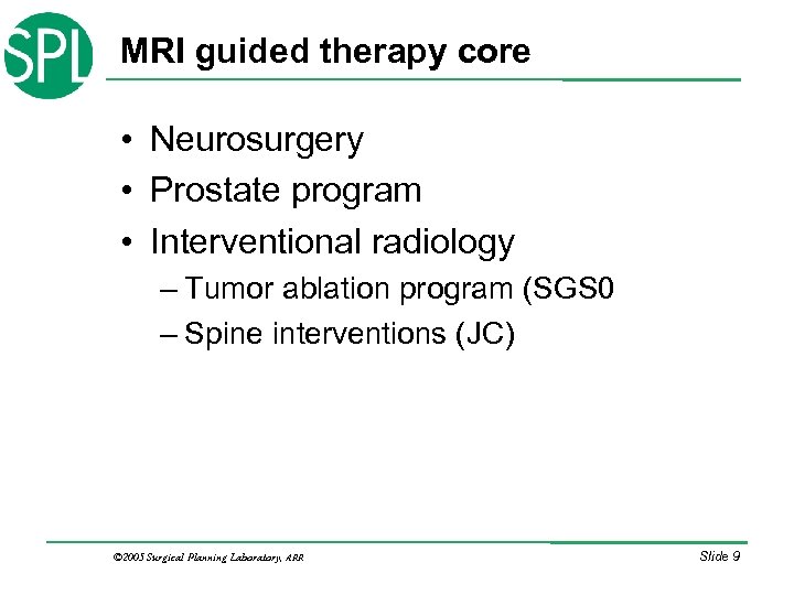 MRI guided therapy core • Neurosurgery • Prostate program • Interventional radiology – Tumor