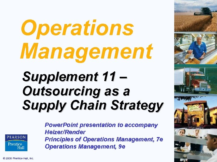 Operations Management Supplement 11 – Outsourcing as a Supply Chain Strategy Power. Point presentation