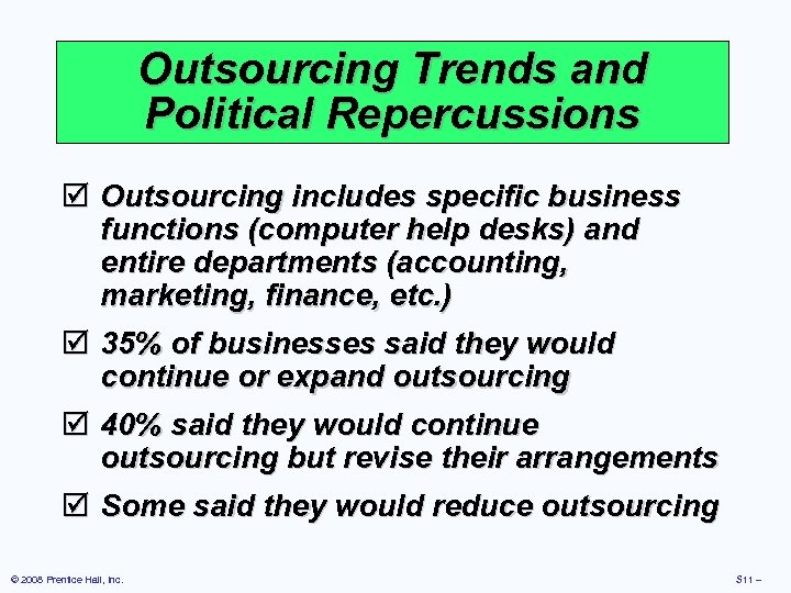 Outsourcing Trends and Political Repercussions þ Outsourcing includes specific business functions (computer help desks)