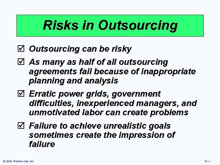 Risks in Outsourcing þ Outsourcing can be risky þ As many as half of