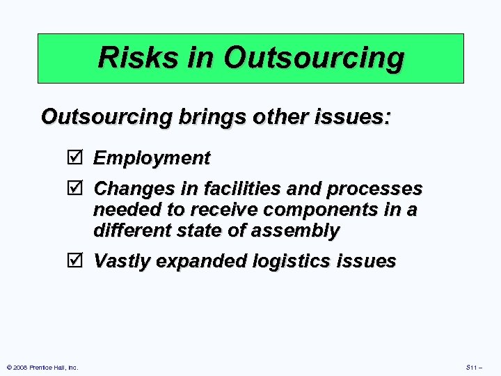 Risks in Outsourcing brings other issues: þ þ Employment Changes in facilities and processes