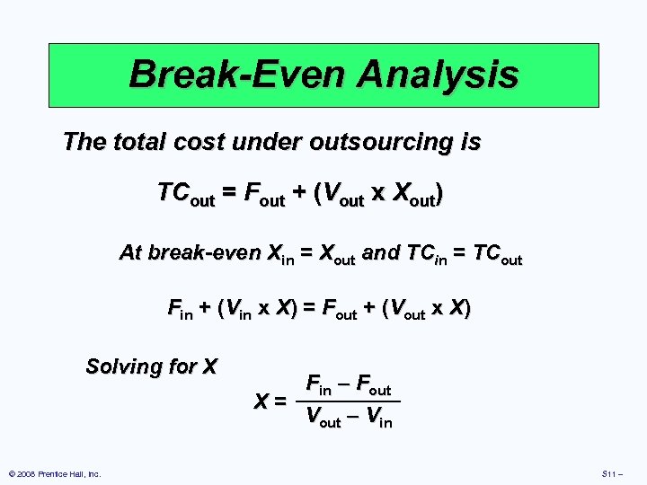 Break-Even Analysis The total cost under outsourcing is TCout = Fout + (Vout x