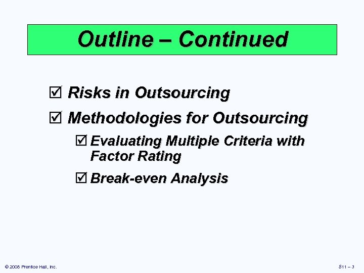 Outline – Continued þ Risks in Outsourcing þ Methodologies for Outsourcing þ Evaluating Multiple