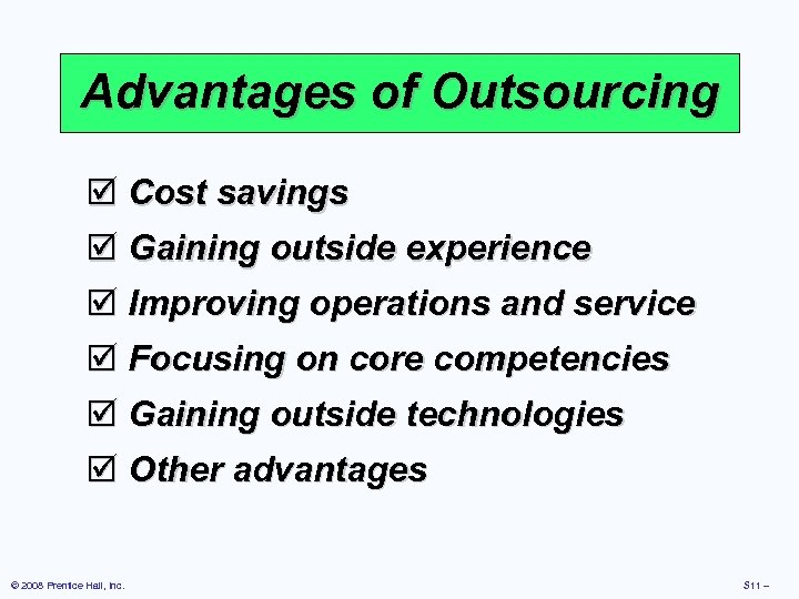 Advantages of Outsourcing þ Cost savings þ Gaining outside experience þ Improving operations and