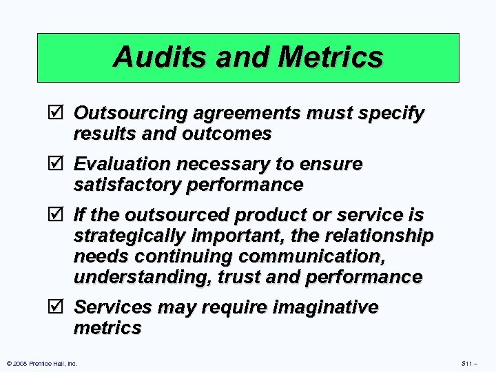 Audits and Metrics þ Outsourcing agreements must specify results and outcomes þ Evaluation necessary