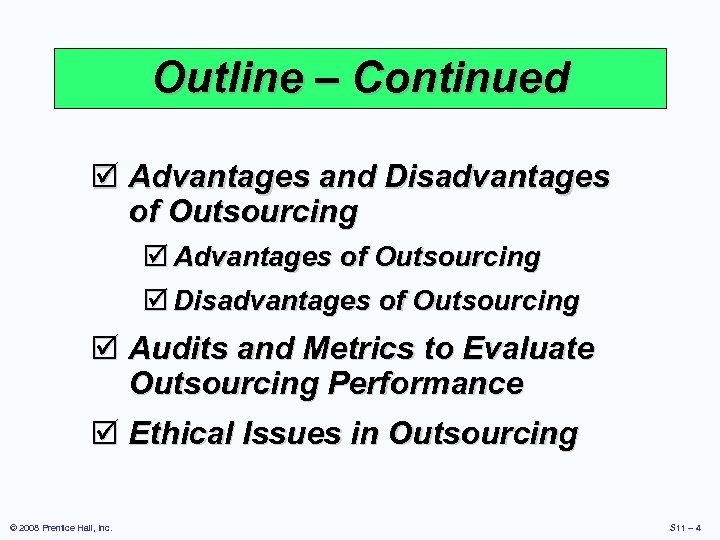 Outline – Continued þ Advantages and Disadvantages of Outsourcing þ Advantages of Outsourcing þ