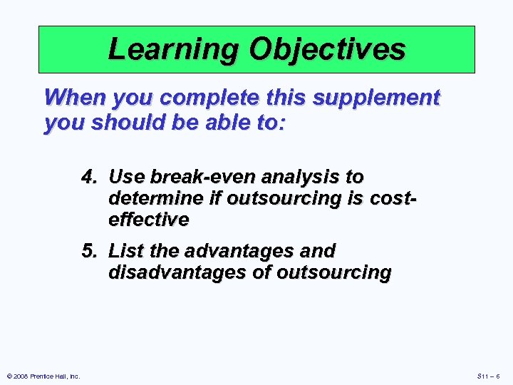 Learning Objectives When you complete this supplement you should be able to: 4. Use