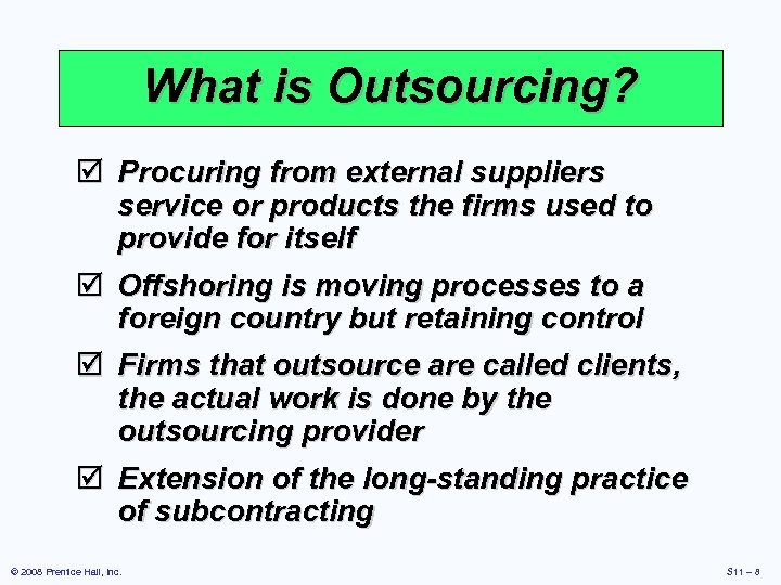 What is Outsourcing? þ Procuring from external suppliers service or products the firms used