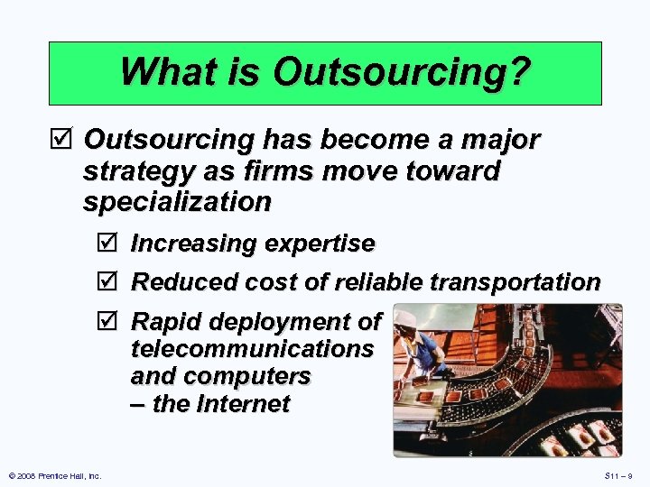 What is Outsourcing? þ Outsourcing has become a major strategy as firms move toward