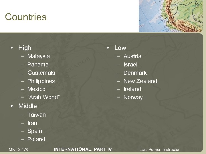 Countries • High – – – • Low Malaysia Panama Guatemala Philippines Mexico “Arab