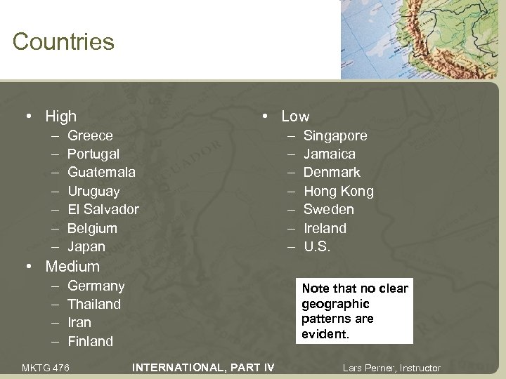 Countries • High – – – – • Low Greece Portugal Guatemala Uruguay El