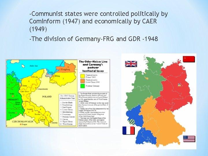 -Communist states were controlled politically by Cominform (1947) and economically by CAER (1949) -The