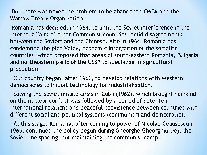 But there was never the problem to be abandoned CMEA and the Warsaw Treaty