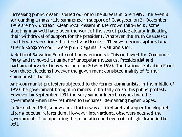 Increasing public dissent spilled out onto the streets in late 1989. The events surrounding