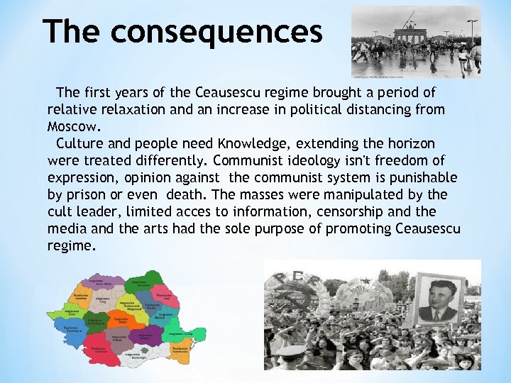 The consequences The first years of the Ceausescu regime brought a period of relative