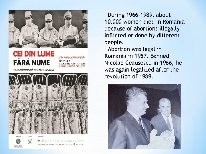 During 1966 -1989, about 10, 000 women died in Romania because of abortions illegally