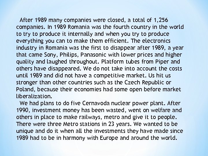 After 1989 many companies were closed, a total of 1, 256 companies. In 1989