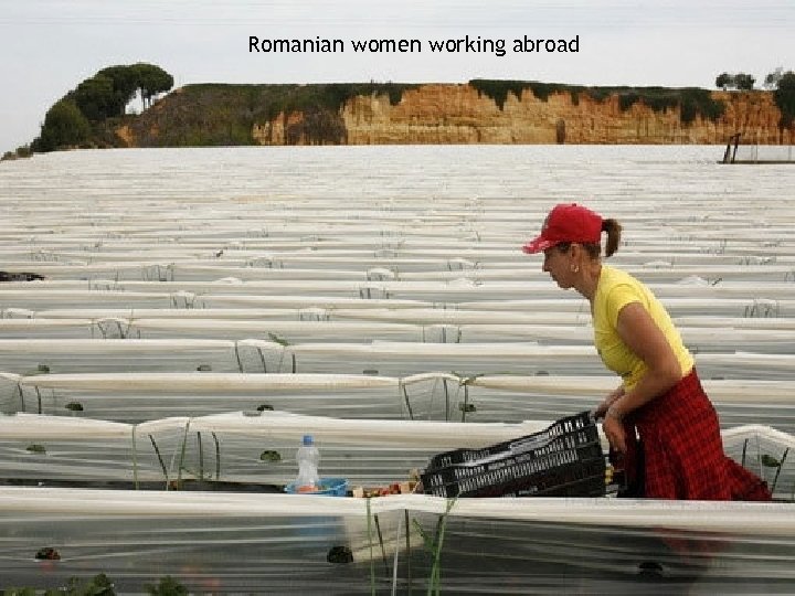 Romanian women working abroad After 1989, Romania's borders were opened and many romanians have