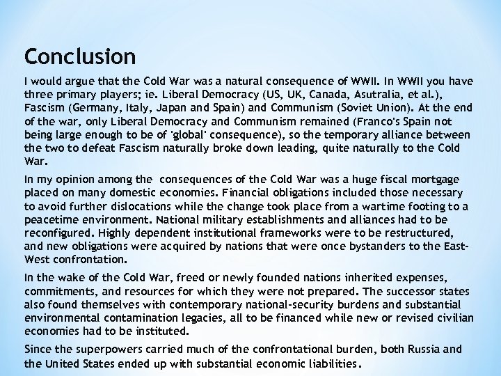 Conclusion I would argue that the Cold War was a natural consequence of WWII.