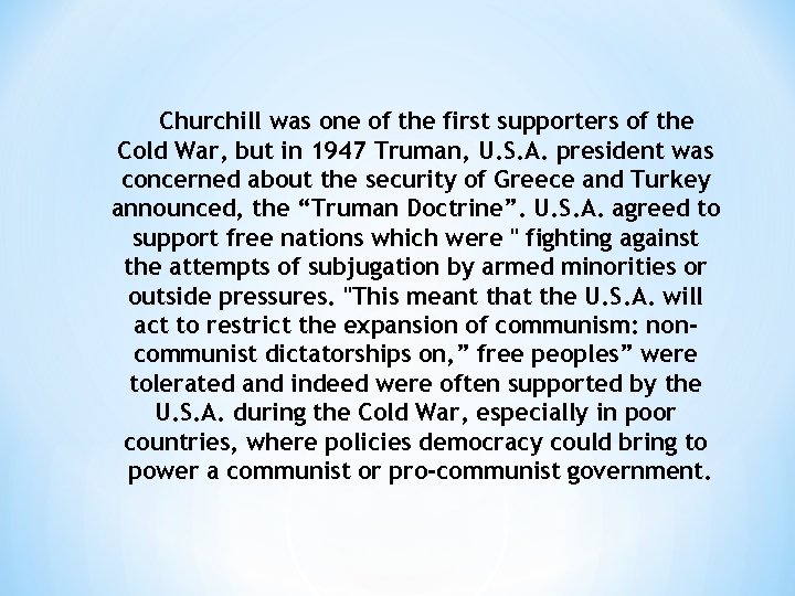 Churchill was one of the first supporters of the Cold War, but in 1947