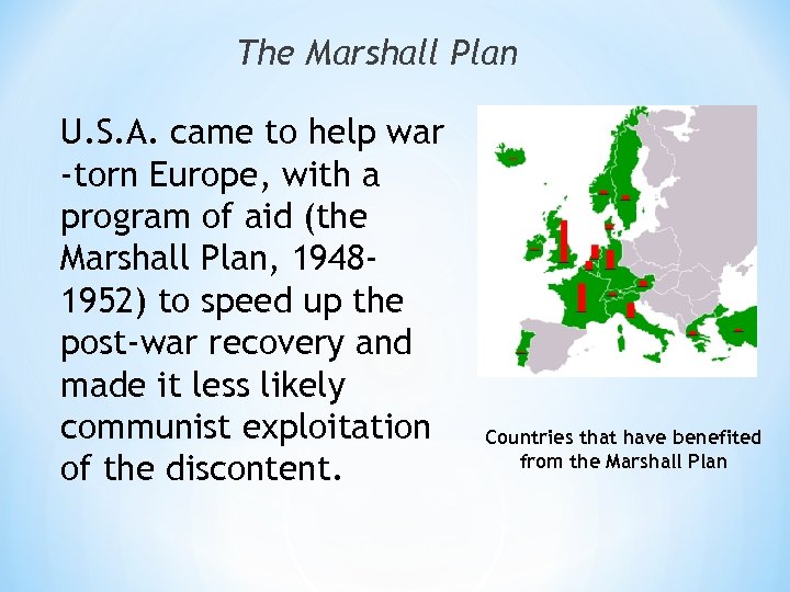 The Marshall Plan U. S. A. came to help war -torn Europe, with a