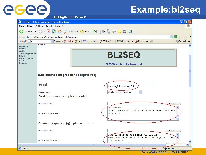 Example: bl 2 seq Enabling Grids for E-scienc. E ACGrid School 5 -9/11 2007