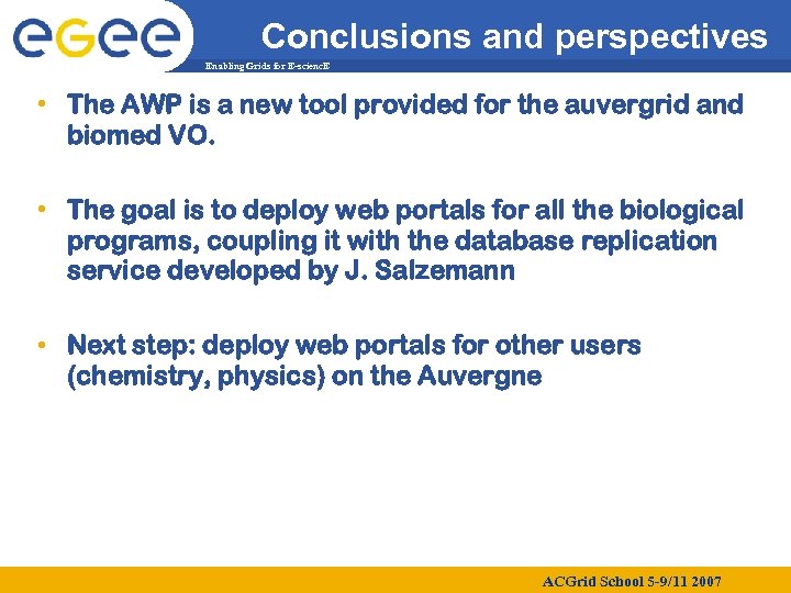 Conclusions and perspectives Enabling Grids for E-scienc. E • The AWP is a new